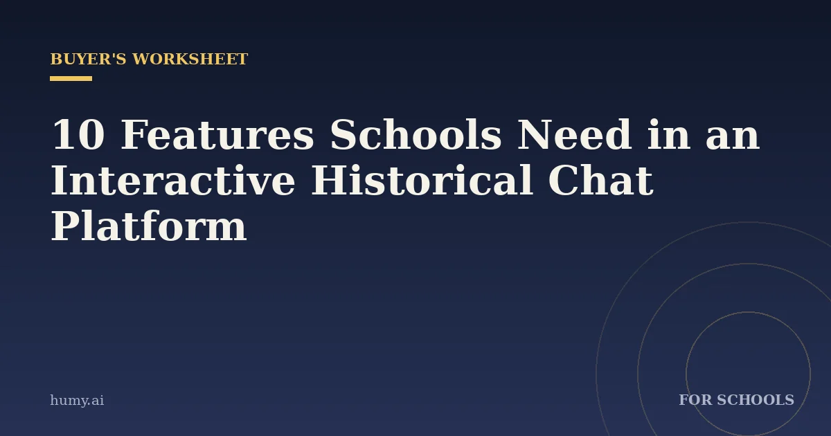 10 Features Schools Need in an Interactive Historical Chat Platform