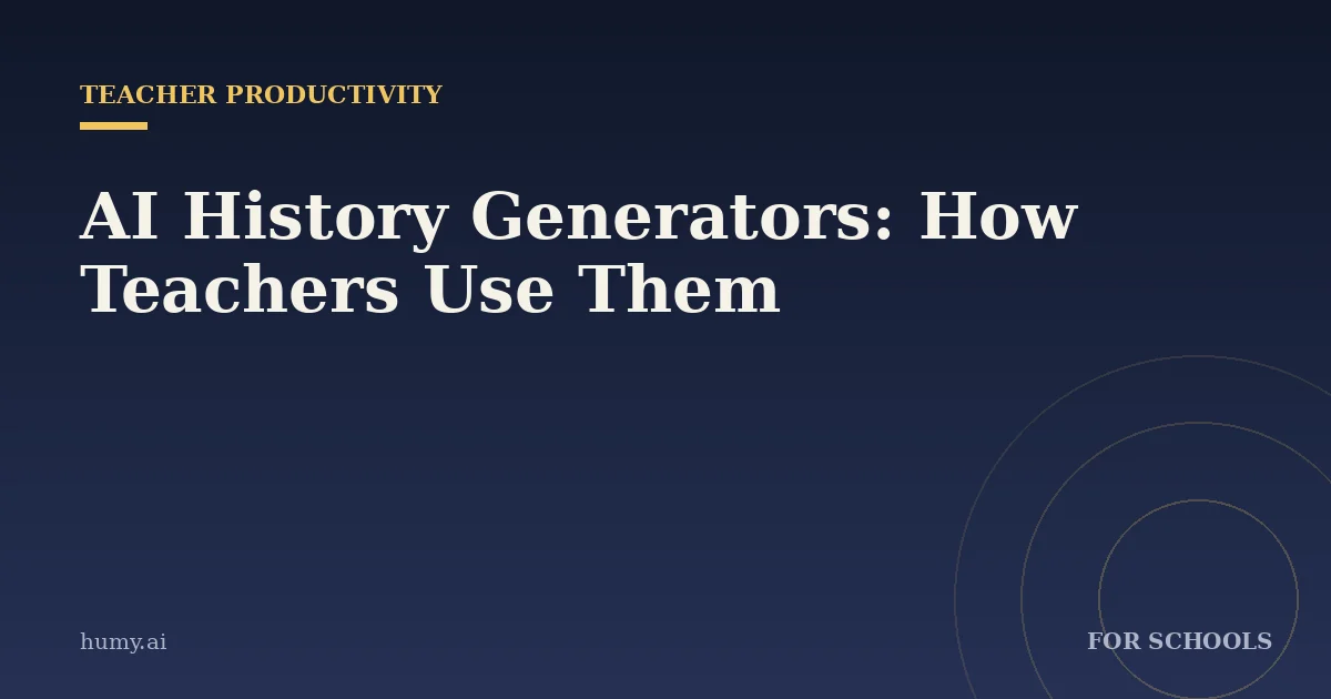 AI History Generators: What They Are and How Teachers Use Them