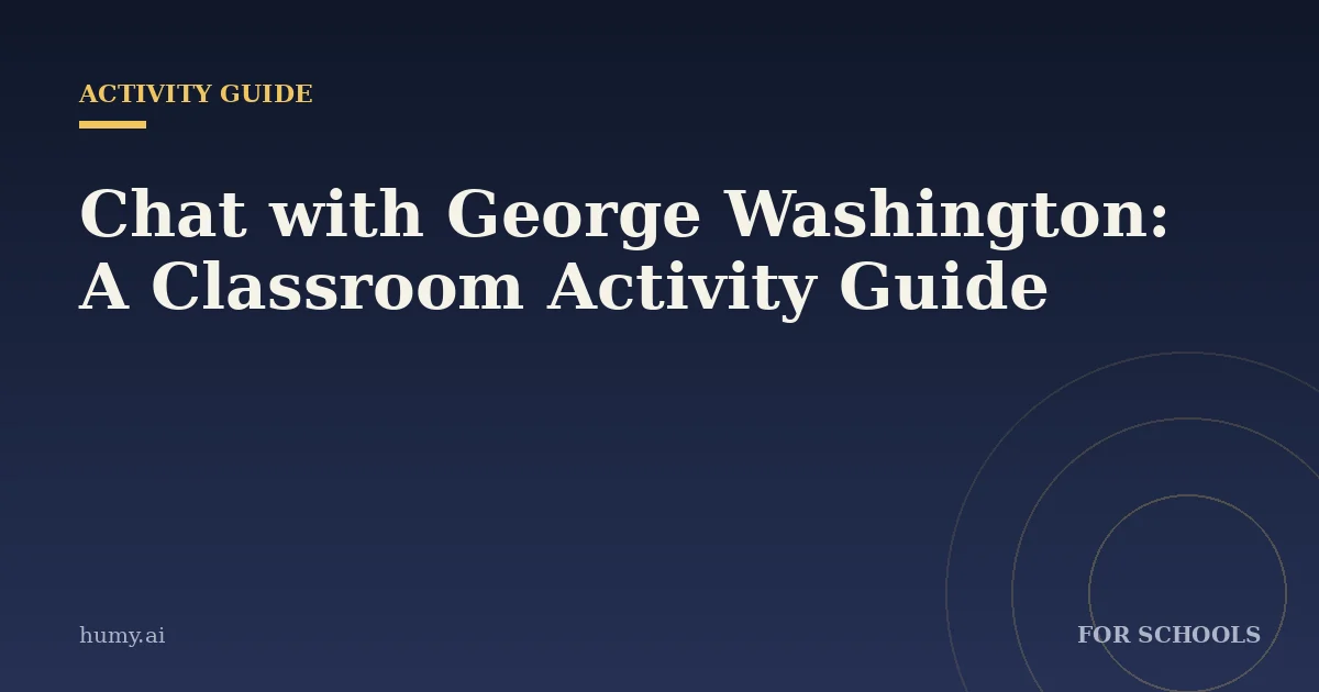 Chat with George Washington: A Classroom Activity Guide
