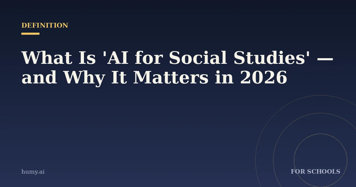 What Is 'AI for Social Studies' — and Why It Matters in 2026